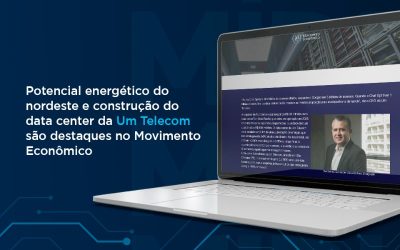 Em entrevista ao Portal Movimento Econômico, CEO da Um Telecom destaca potencial do nordeste para se tornar hub de dados