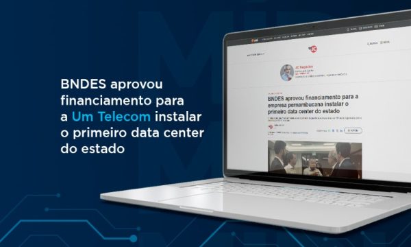 Liberação de recursos pelo BNDES para a construção do datacenter da Um Telecom é destaque na coluna do jornalista Fernando Castilho, do JC